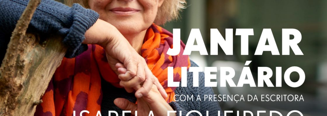 (Português) Jantar Literário com Isabela Figueiredo